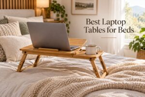 Best Laptop Tables for Beds