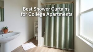 Best Shower Curtains for College Apartments