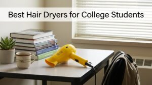 Best Hair Dryers for College Students