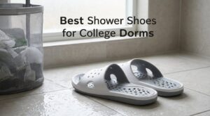 Best Shower Shoes for College Dorms