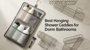 Best Hanging Shower Caddies for Dorm Bathrooms