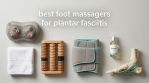 best foot massagers for plantar fasciitis