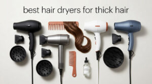 best hair dryers for thick hair