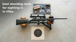 best shooting rests for sighting in rifles