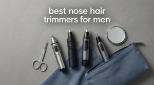 best nose hair trimmers for men